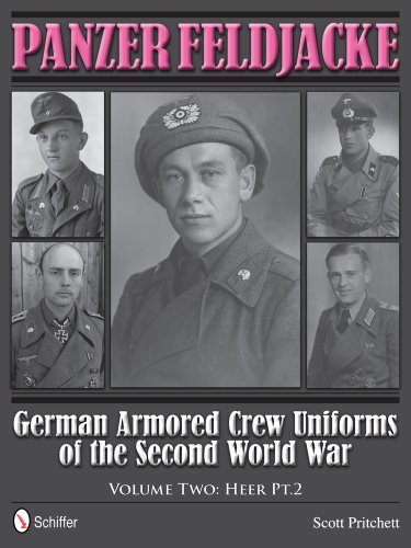 Panzer Feldjacke: German Armored Crew Uniforms of the Second World War • Vol.2: Heer Pt.2. by Scott Pritchett