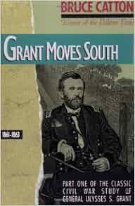 Grant Moves South 1861 1863 Bruce Catton