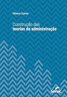 Livro Construção das teorias da administração (Série Universitária)