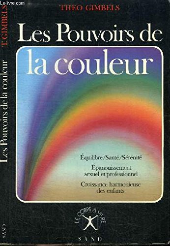 Les pouvoirs de la couleur, Equilibre/Santé/Sérénité, Epanouissement sexuel et professionnel, Cr by Gimbels Theo (Paperback)