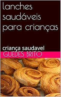 Livro lanches saudáveis para crianças: criança saudavel