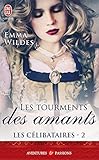 Les Célibataires (Tome 2) - Les tourments des amants (J'ai lu Aventures & Passions t. 10418) (Frenc by
