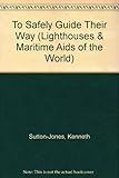 Image de To Safely Guide Their Way (Lighthouses & Maritime Aids of the World)