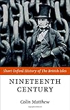 The Nineteenth Century: The British Isles 1815-1901 (Short Oxford History of the British Isles)
