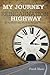 My Journey down the Reincarnation Highway: The True Story of a Man Who Found Nine of His Past Lives