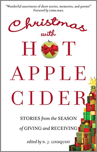 Christmas with Hot Apple Cider: Stories from the Season of Giving and Receiving (Powerful Stories of by N. J. Lindquist