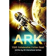 Ark: CWC Collaborative Novel (CWC - Collaborative Writing Challenge) (Volume 3)