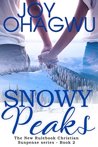 Snowy Peaks - A Christian Suspense (The New Rulebook & Pete Zendel 2) by Joy Ohagwu