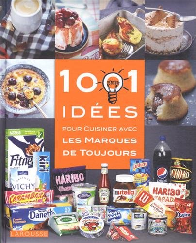1001 idées pour cuisiner avec les marques de toujours