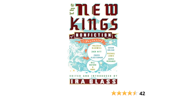 The New Kings Of Nonfiction Michael Lewis Jack Hitt James Mcmanus Lawrence Weschler Michael Pollan Bill Buford Chuck Klosterman David Foster Wallace Dan Savage Ira Glass 9781594482670 Amazon Com Books