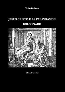 Livro Jesus Cristo e as Palavras de Bolsonaro (Vida e práticas cristãs Livro 1)