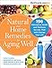 Natural and Home Remedies for Aging Well: 196 Alternative Health and Wellness Secrets That Will Change Your Life (Bottom Line)