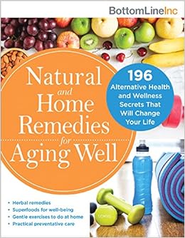 Natural And Home Remedies For Aging Well 196 Alternative - 
