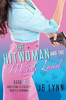 The Hitwoman And The Mother Load Confessions Of A