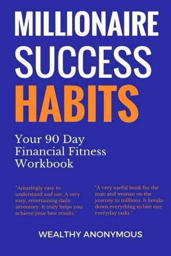 Millionaire Success Habits: Your 90 Day Financial Fitness Workbook