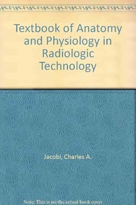 Textbook of Anatomy and Physiology in Radiologic Technology