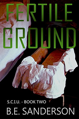 Fertile Ground (Serial Crimes Investigation Unit (S.C.I.U.) Book 2)