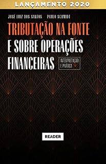 Livro Tributação na Fonte e sobre Operações Financeiras - INTERPRETAÇÃO E PRÁTICA