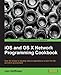 iOS and OS X Network Programming Cookbook by Jon Hoffman