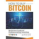 How To Buy Bitcoin: A Beginners Guide To Cryptocurrency Investing