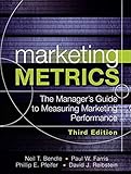 Marketing Metrics: The Manager's Guide to Measuring Marketing Performance (3rd Edition) by Paul Farris, Neil Bendle