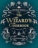 The Wizard's Cookbook: Magical Recipes Inspired by Harry Potter, Merlin, The Wizard of Oz, and More