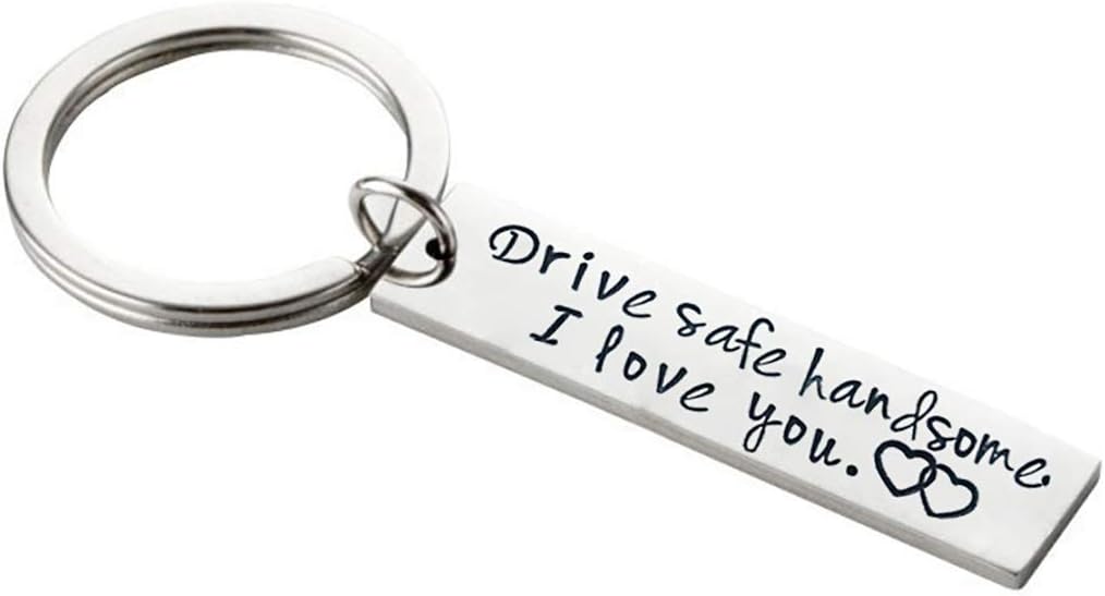 Drive Safe Keychains Drive Safe Handsome I Love You Keychain for Trucker Dad Husband Boyfriend Valentines Day Gift (Handsome-1)