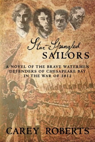 Star-Spangled Sailors: A stirring account of the brave watermen defenders of Chesapeake Bay in the War of 1812