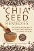 Chia Seed Remedies: Use These Ancient Seeds to Lose Weight, Balance Blood Sugar, Feel Energized, Slo by MySeeds Chia Test Kitchen