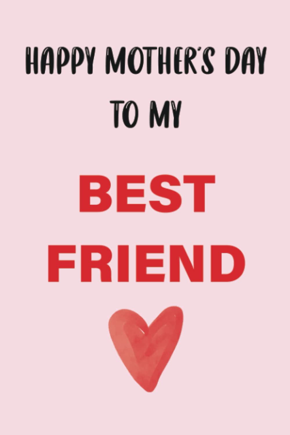 Mothers Day Best Friend Amazon.com: Mothers Day Gifts From Friend: Cute Personalized Notebook For Mom  Mother From Best Friend Unique Journal Mother's Day Gift: 9798802531198:  Press, Cherie Moms: Books