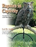 Raptors in Captivity: guidelines for care & management by 