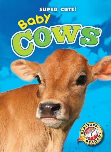 Baby Cows (Blastoff Readers: Super Cute!) (Blastoff Readers. Level 1: Super Cute)