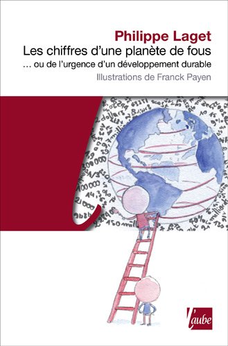 Les  chiffres d'une planète de fous, ou De l'urgence d'un développement durable