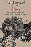 South of the Clouds: Tales from Yunnan : A McLellan Book by Guo Xu, Lucien Miller