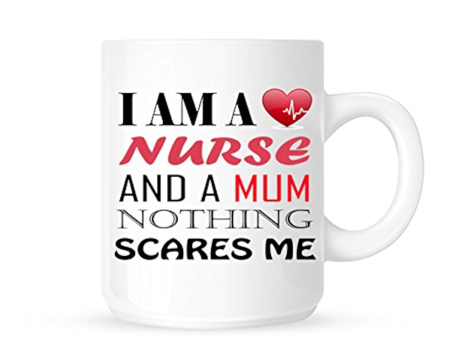 Millhouse Prints Im A Nurse and Mum, Nothing Scares Me Profession,Parent Themed Tea, Coffee Mug, Cup for Women, Funny,Cute Mug, Best Friend Mug