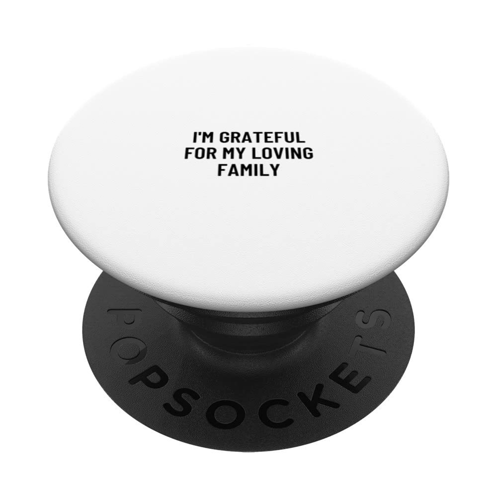 I'm grateful for my loving family PopSockets Swappable PopGrip