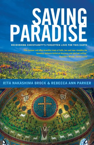 Saving Paradise: Recovering Christianity's Forgotten Love for This Earth