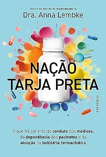 Livro Nação tarja preta: O que há por trás da conduta dos médicos, da dependência dos pacientes e da atuação da indústria farmacêutica (leia também Nação dopamina)