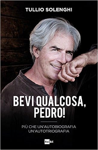 Tullio Solenghi - Bevi qualcosa, Pedro! Più che un'autobiografia un'autotriografia (2017)