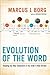 Evolution of the Word: The New Testament in the Order the Books Were Written