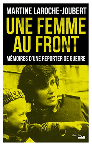 Une femme au front : Mémoires d'une reporter de guerre by 