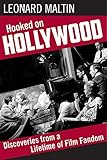 Hooked on Hollywood: Discoveries from a Lifetime of Film Fandom by 