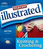 Maran Illustrated Knitting and Crocheting by maranGraphics Development Group