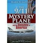 The 9/11 Mystery Plane: And the Vanishing of America