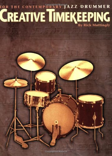 CREATIVE TIMEKEEPING         FOR THE CONTEMPORARY JAZZ    DRUMMER