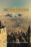 The Fortress (B.C. Series) (Volume 1) by Jonathan R Walton, Ricki Pavlu