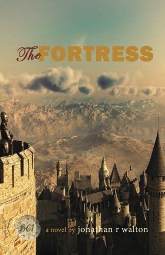 The Fortress (B.C. Series) (Volume 1) by Jonathan R Walton