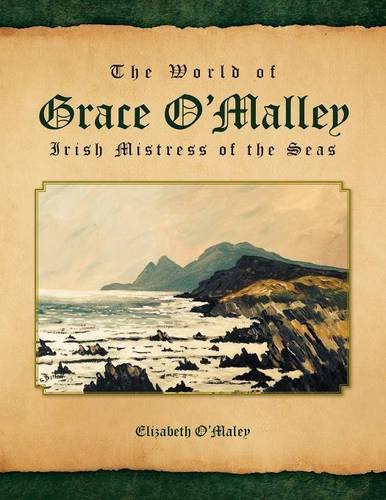 The World of Grace O'Malley: Irish Mistress of the Seas