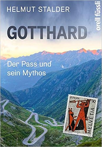 Gotthard Der Pass Und Sein Mythos Amazon De Stalder Helmut Bucher
