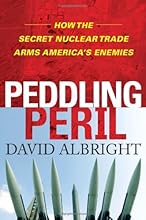 Peddling Peril: How the Secret Nuclear Trade Arms America's Enemies